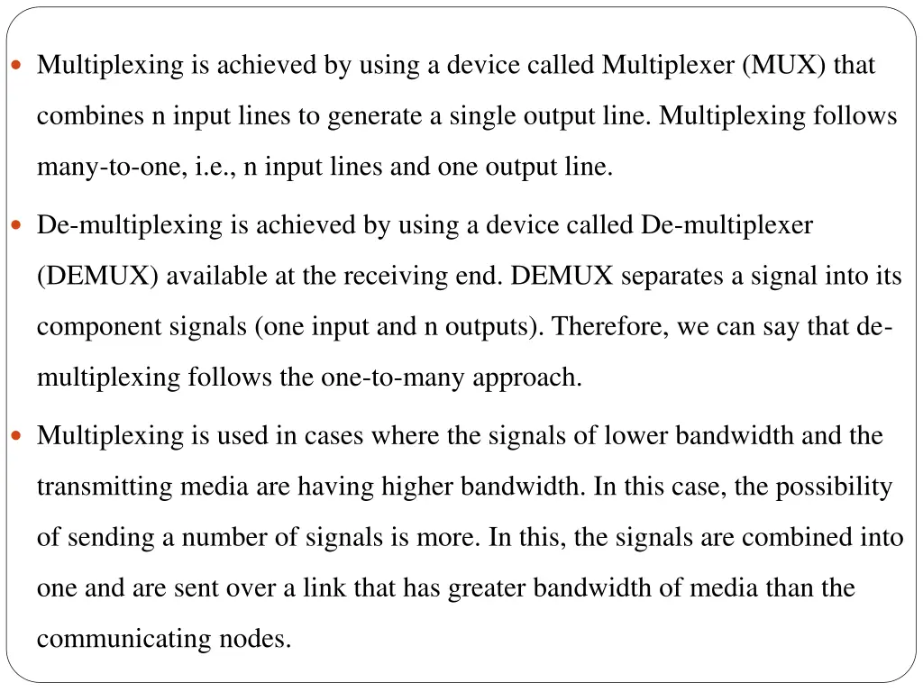multiplexing is achieved by using a device called