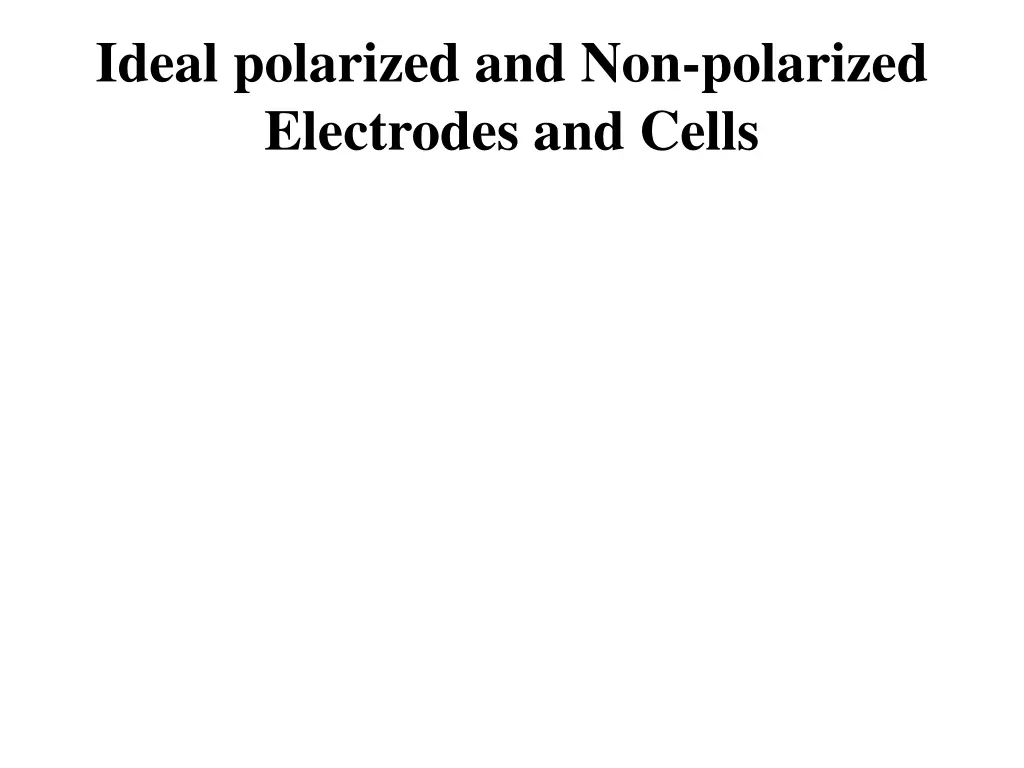 ideal polarized and non polarized electrodes