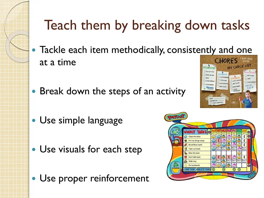 teach them by breaking down tasks