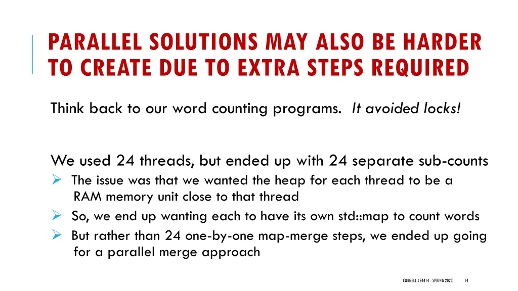 parallel solutions may also be harder to create
