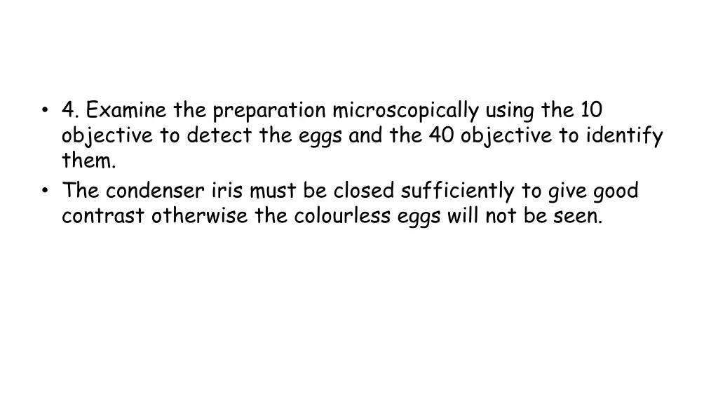 4 examine the preparation microscopically using