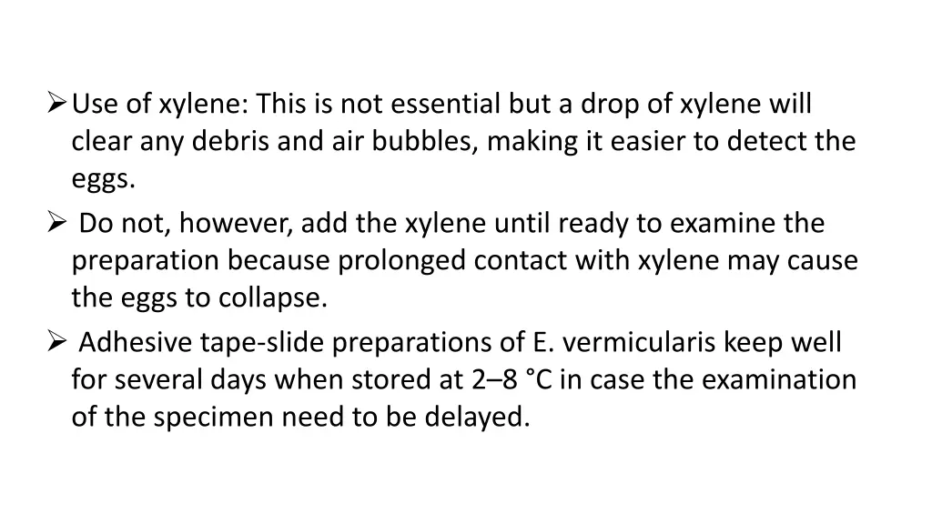 use of xylene this is not essential but a drop