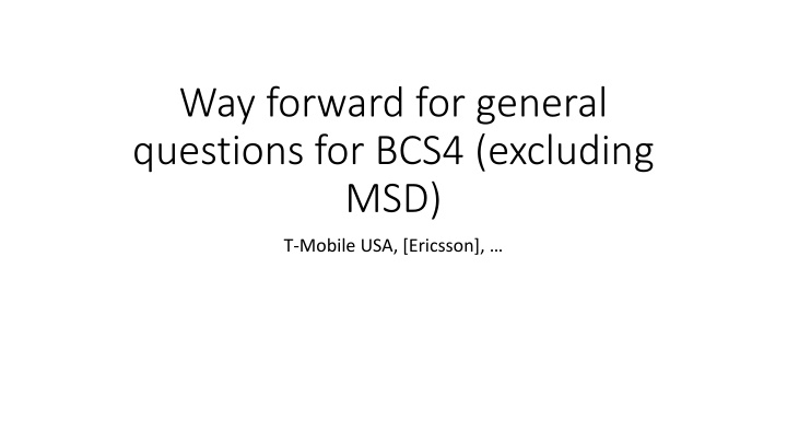 way forward for general questions for bcs4