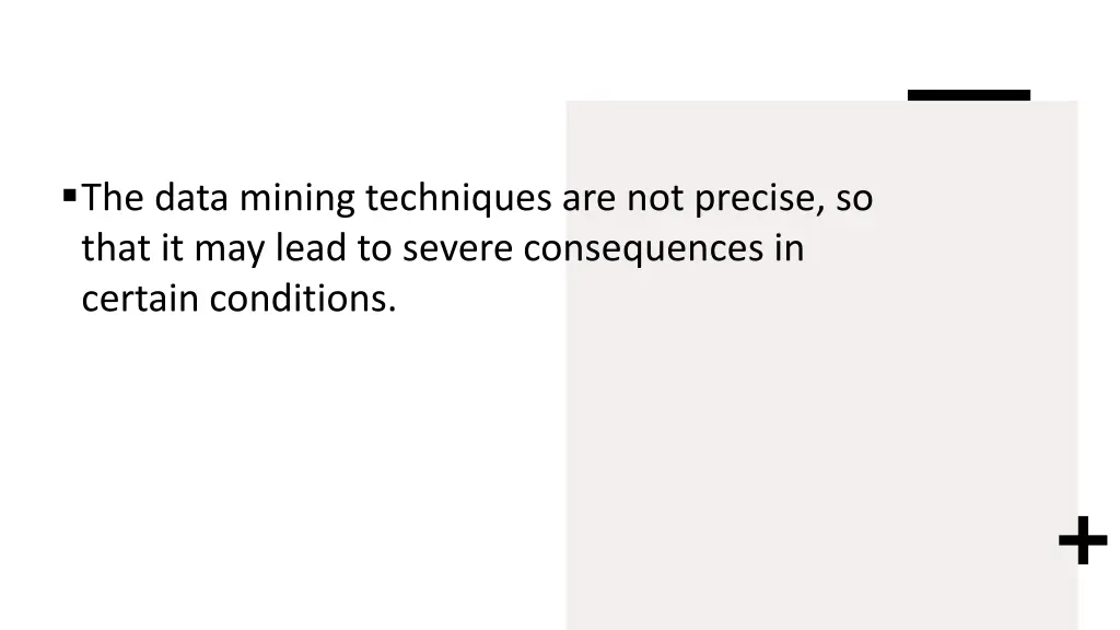 the data mining techniques are not precise