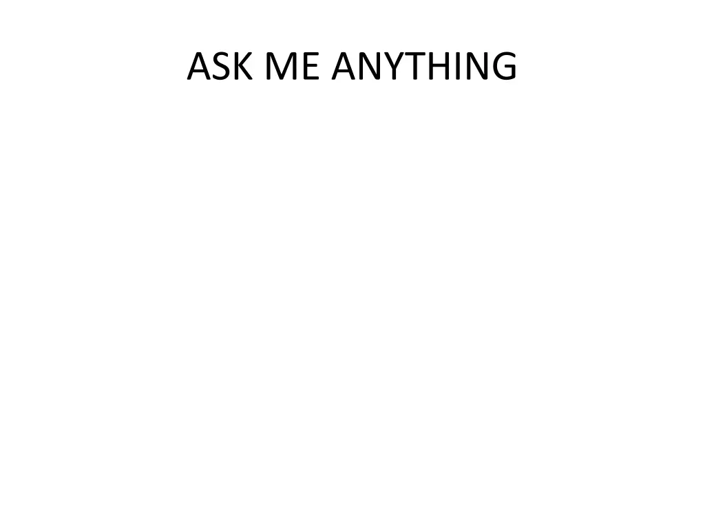 ask me anything