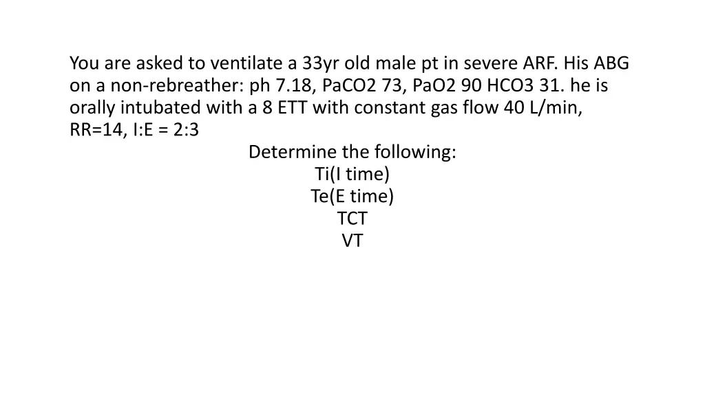you are asked to ventilate a 33yr old male