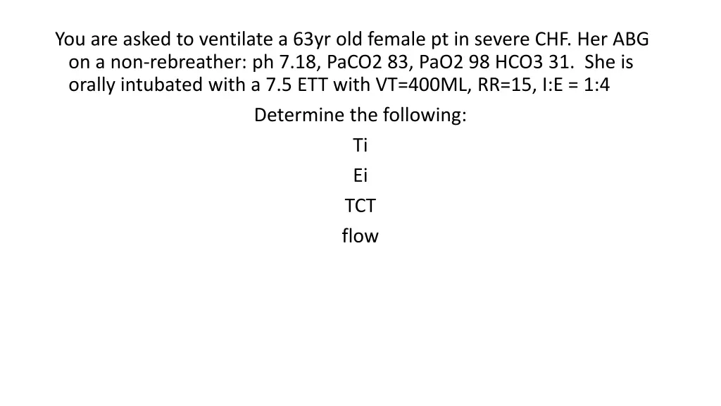 you are asked to ventilate a 63yr old female