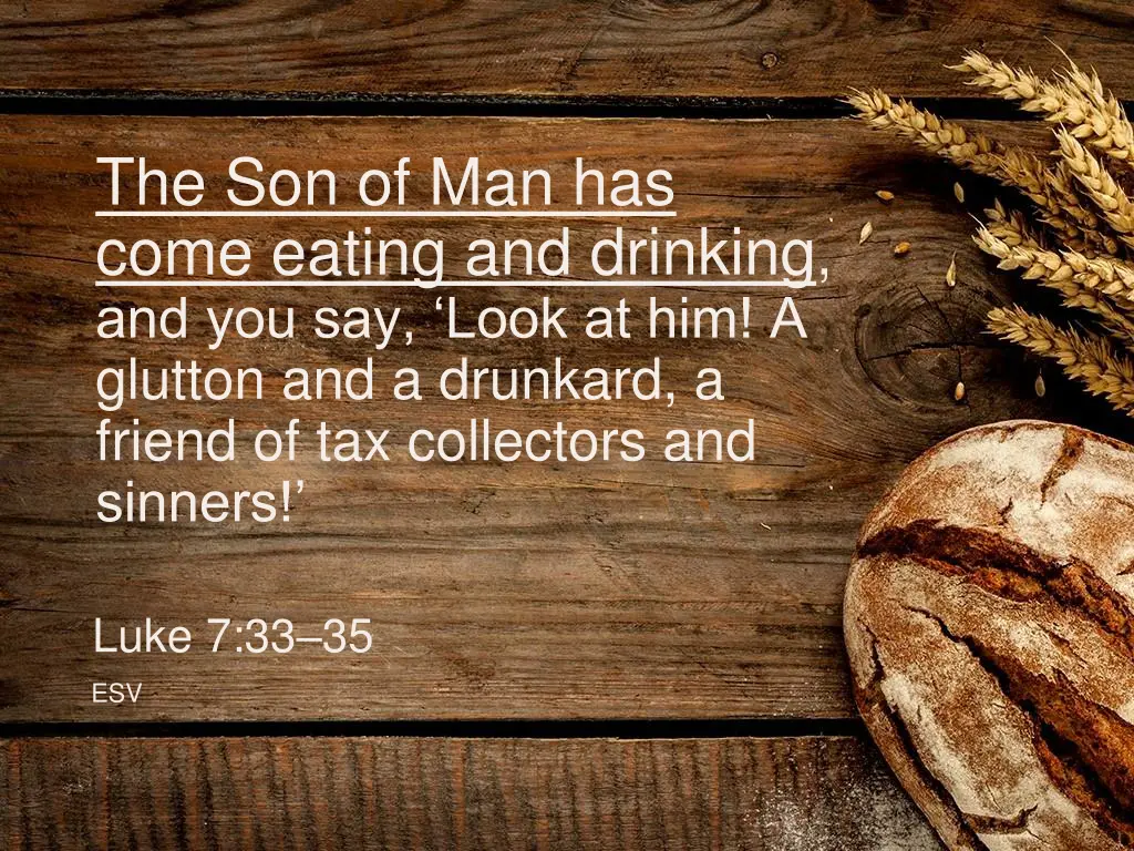 the son of man has come eating and drinking 3