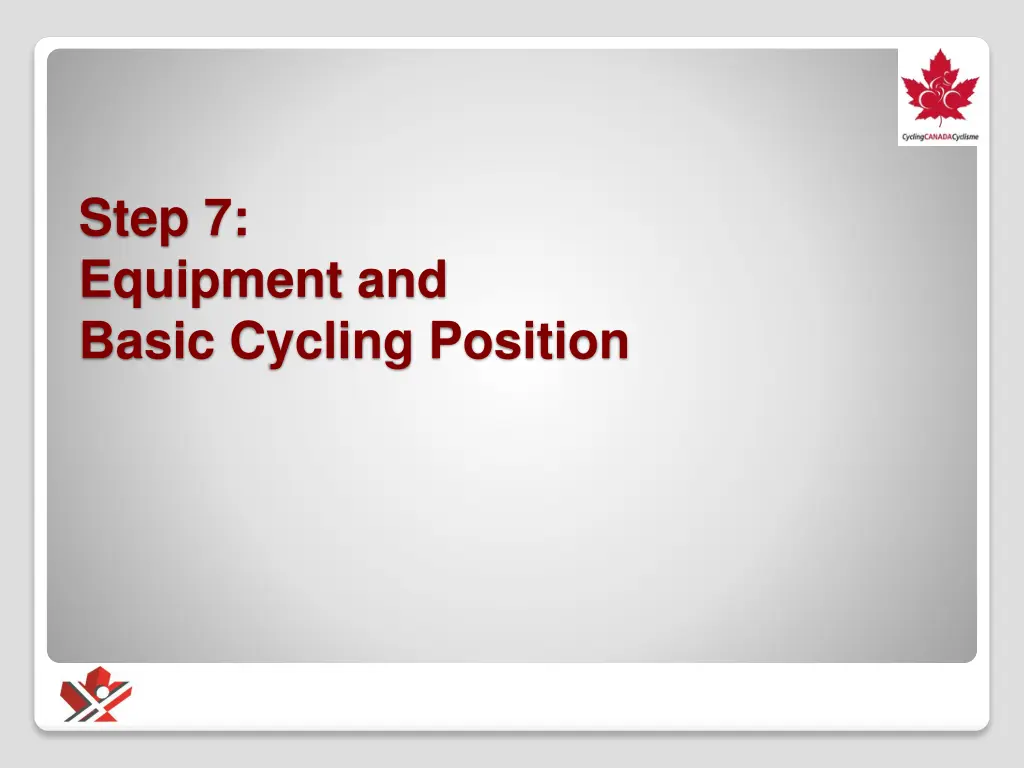 step 7 equipment and basic cycling position