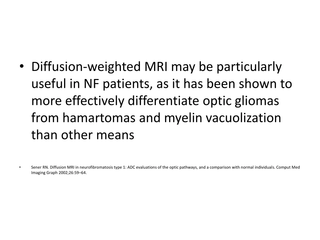diffusion weighted mri may be particularly useful