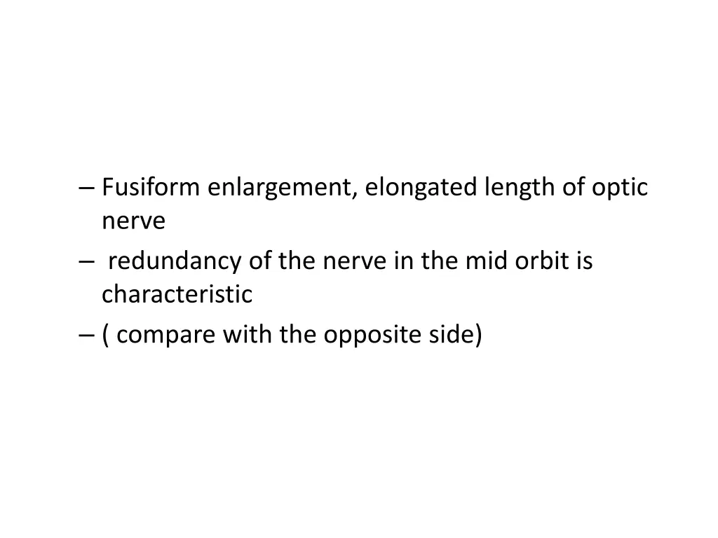 fusiform enlargement elongated length of optic