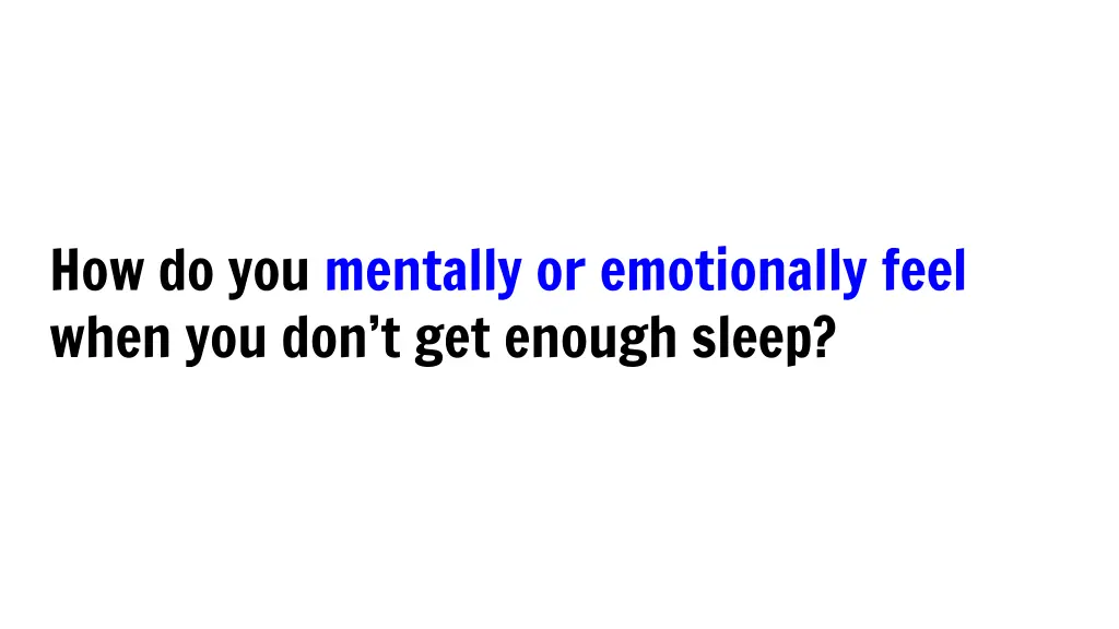 how do you mentally or emotionally feel when