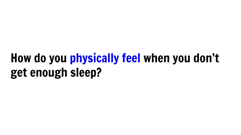 how do you physically feel when