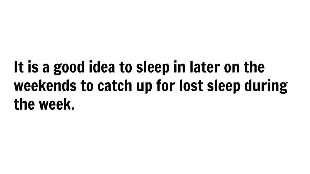 it is a good idea to sleep in later
