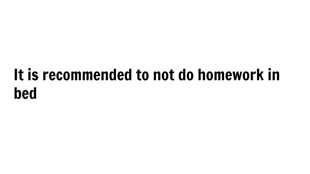 it is recommended to not do homework in bed