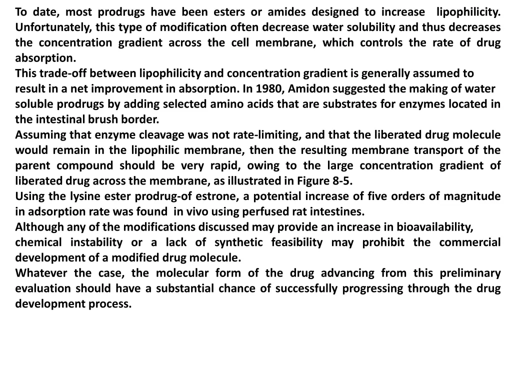 to date most prodrugs have been esters or amides