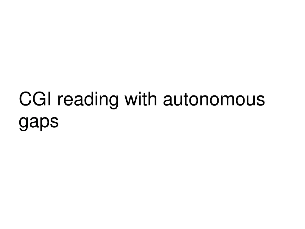 cgi reading with autonomous gaps