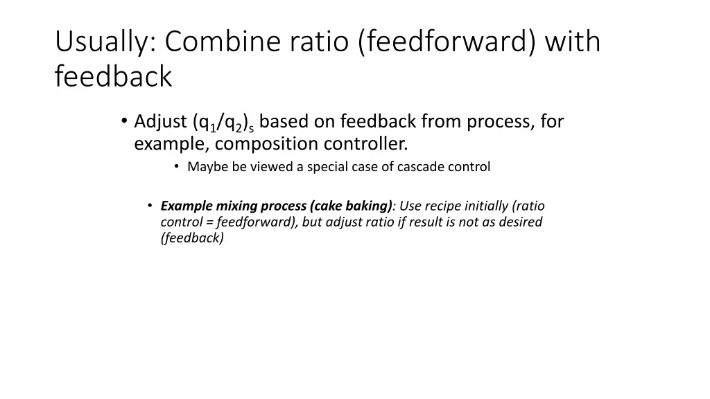 usually combine ratio feedforward with feedback