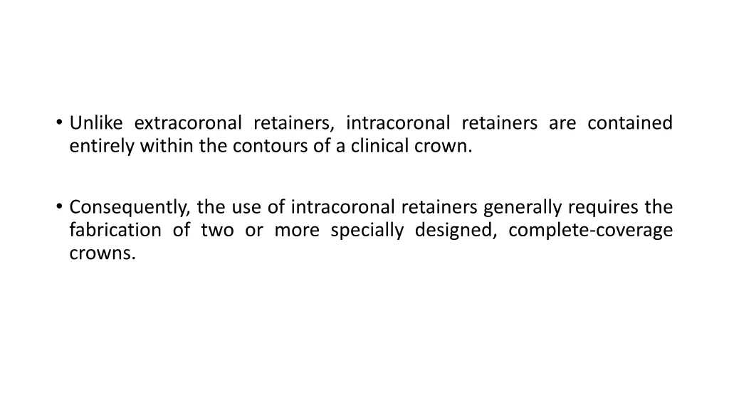 unlike extracoronal retainers intracoronal