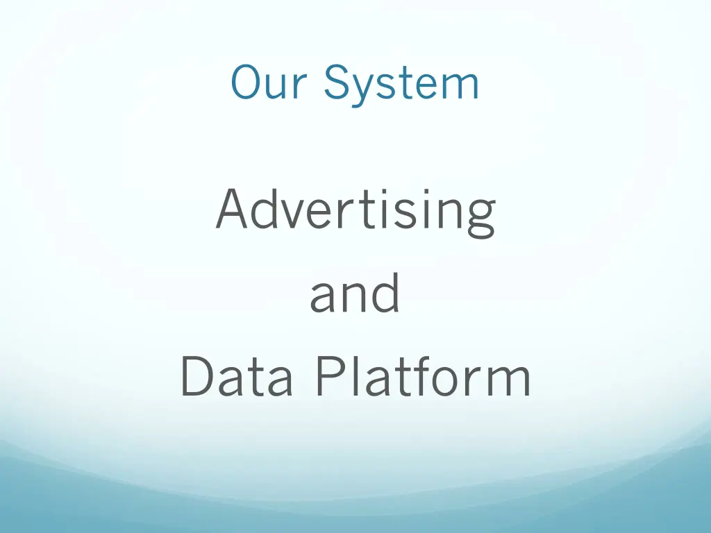 our system