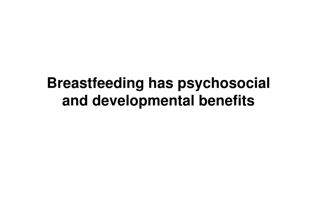 breastfeeding has psychosocial and developmental