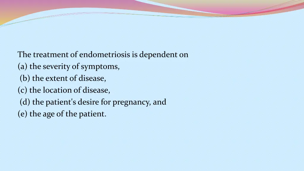 the treatment of endometriosis is dependent