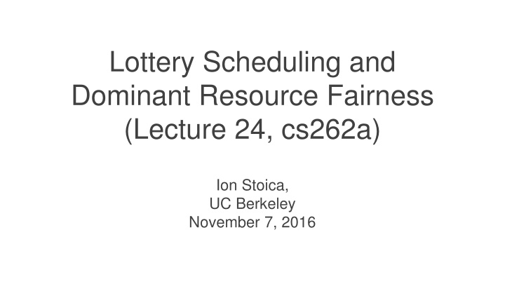 lottery scheduling and dominant resource fairness