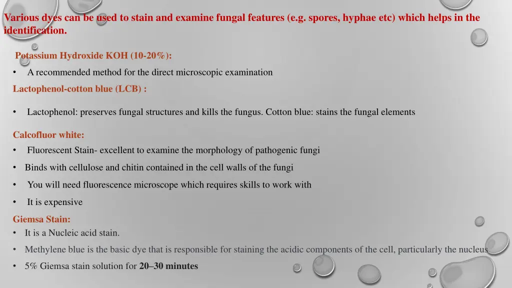 various dyes can be used to stain and examine