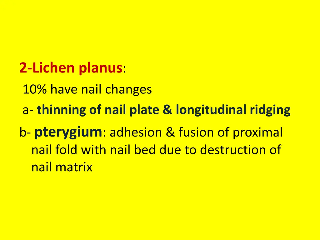 2 lichen planus 10 have nail changes a thinning