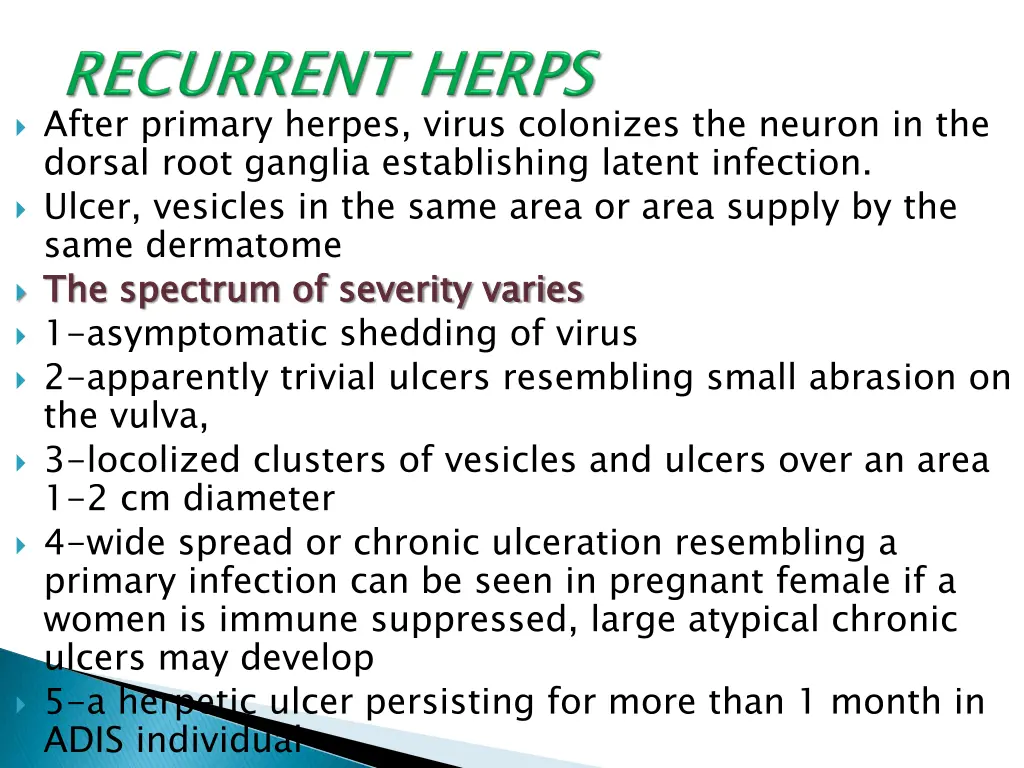after primary herpes virus colonizes the neuron