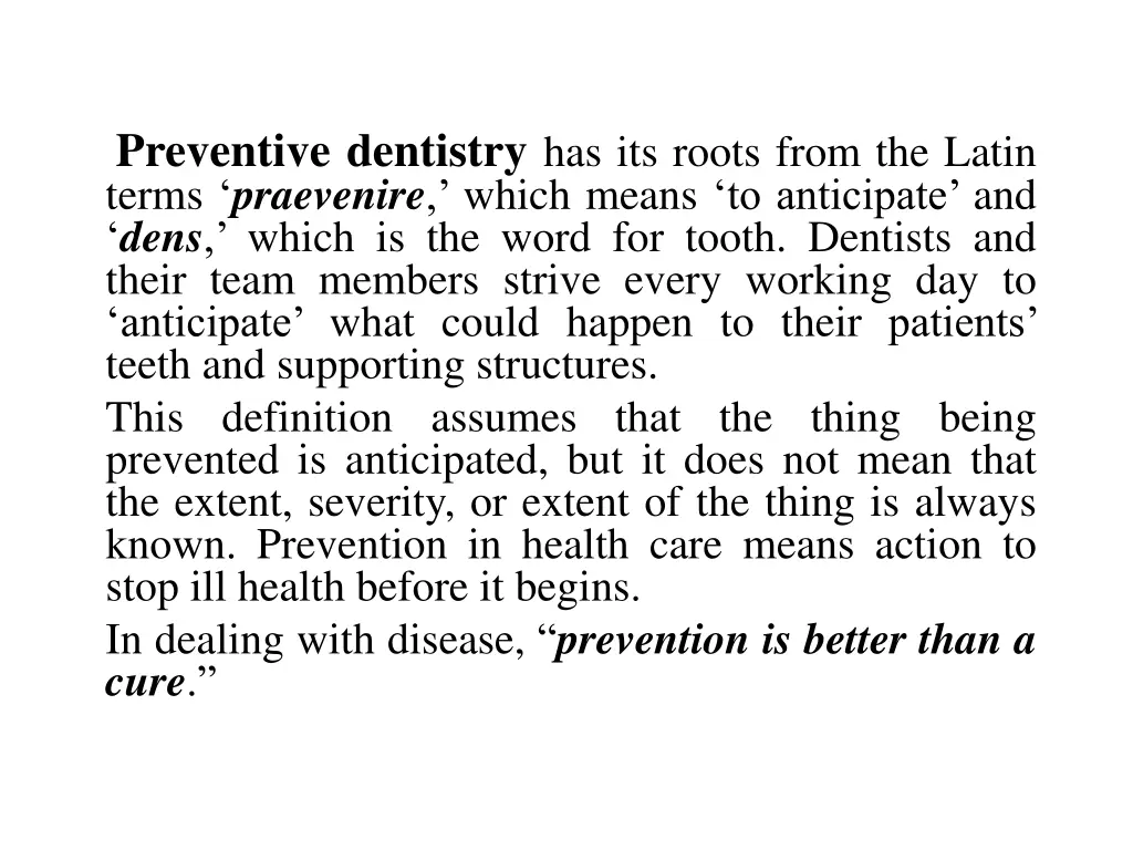 preventive dentistry has its roots from the latin