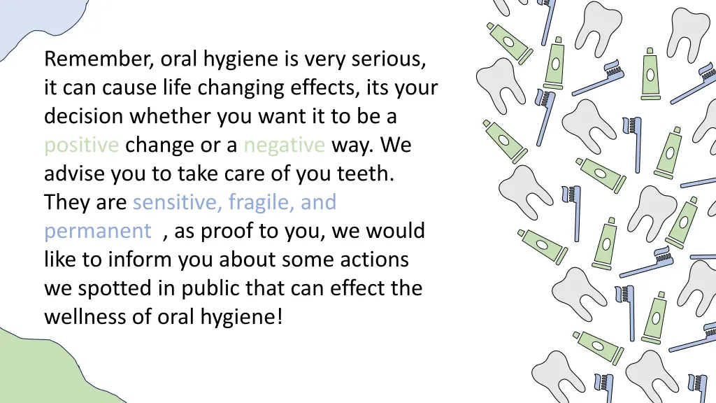 remember oral hygiene is very serious
