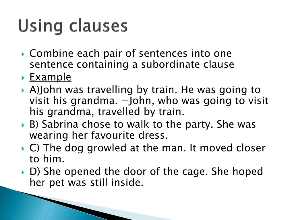 combine each pair of sentences into one sentence