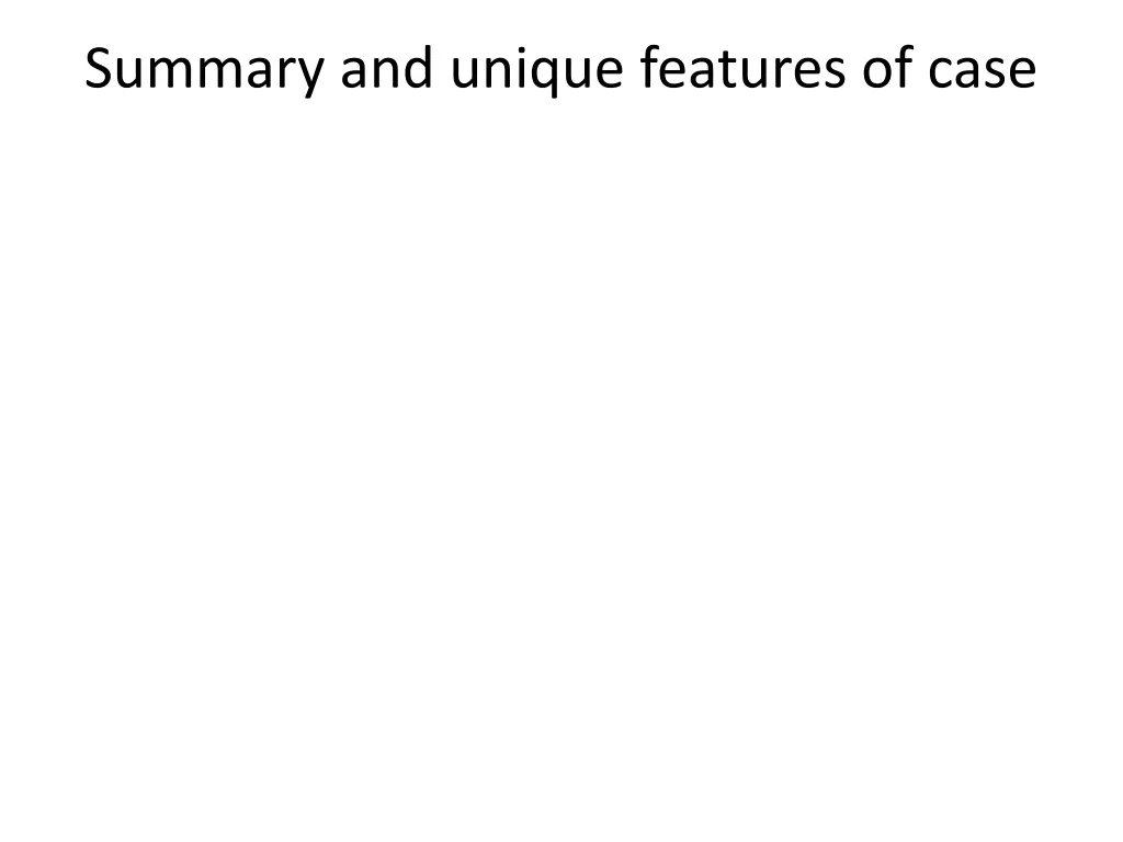 summary and unique features of case