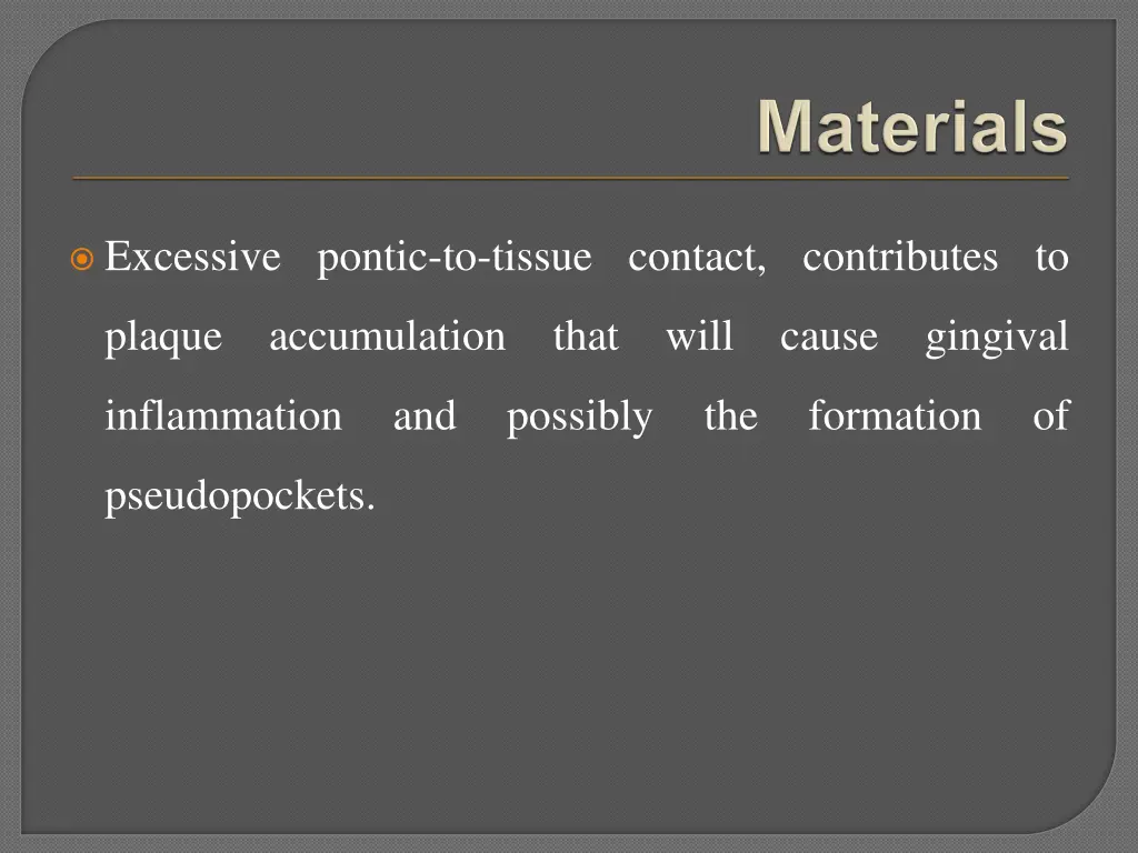 excessive pontic to tissue contact contributes to