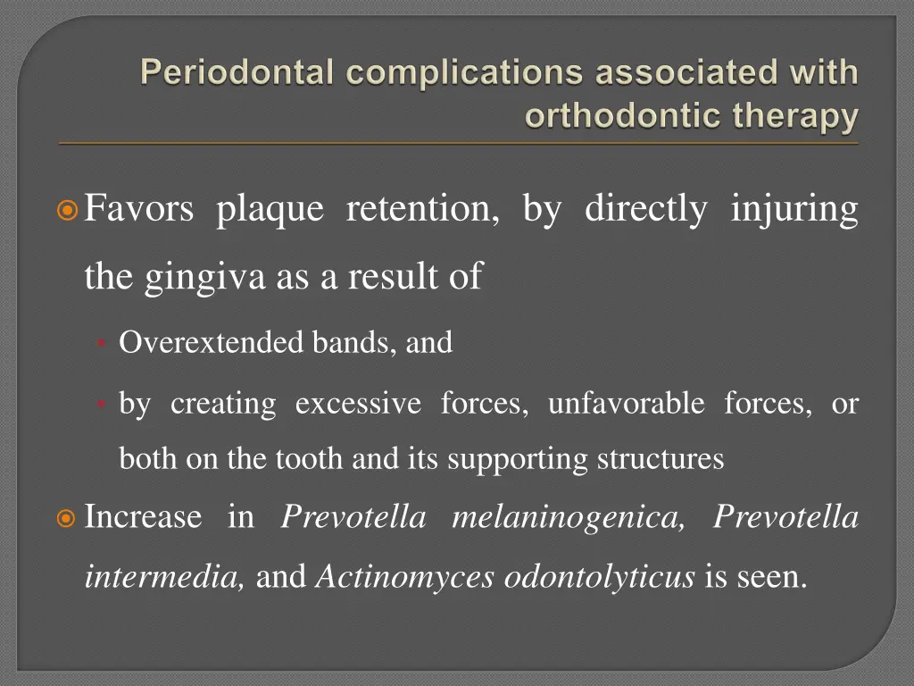 favors plaque retention by directly injuring