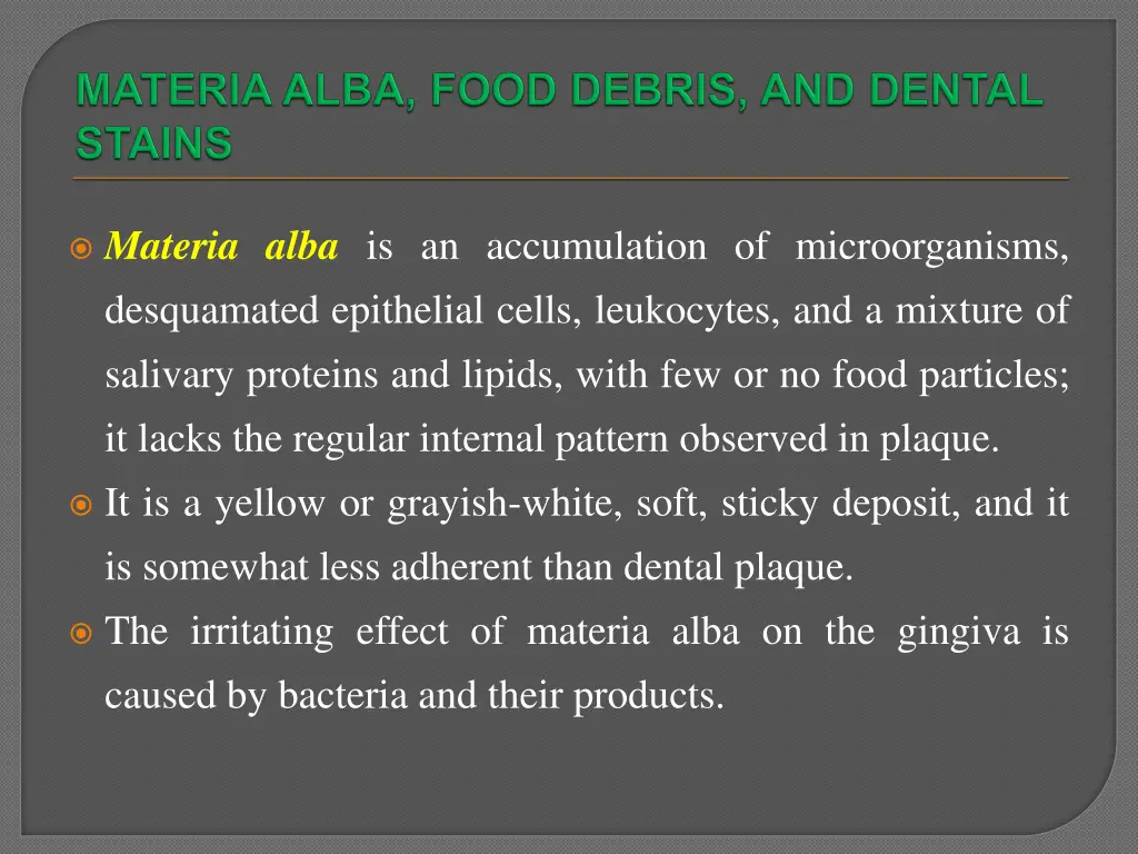 materia alba is an accumulation of microorganisms