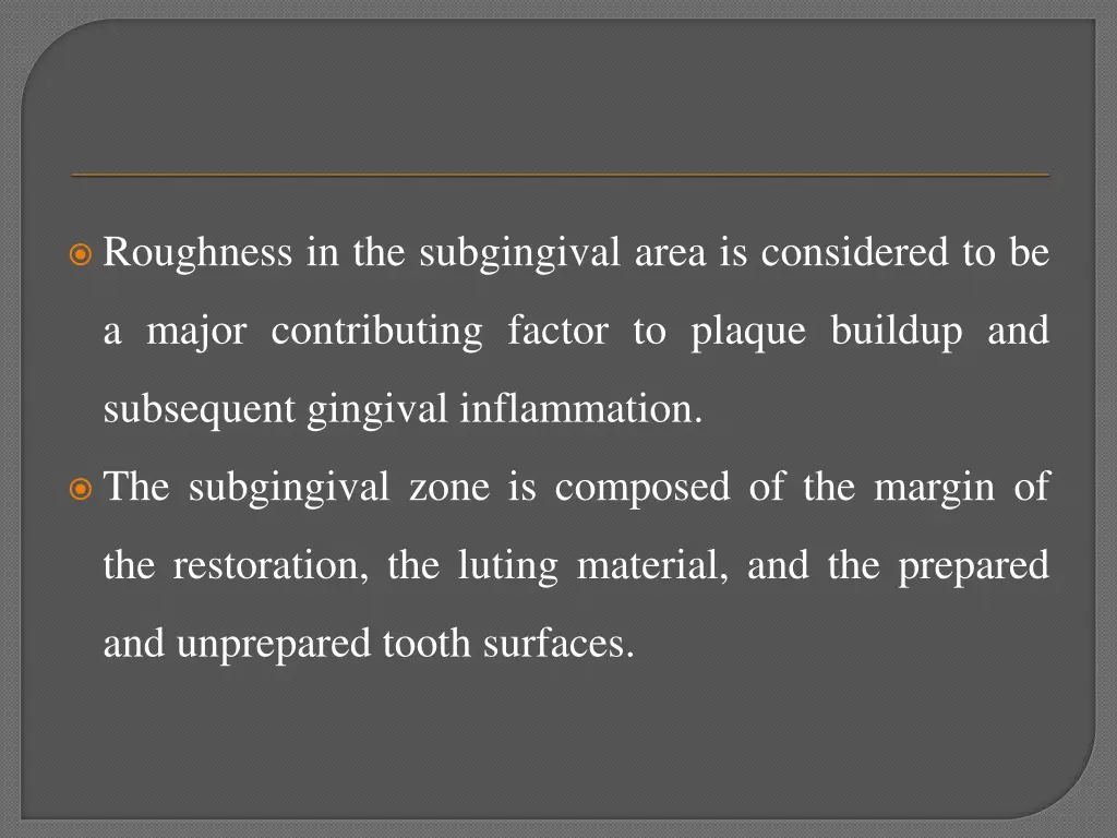 roughness in the subgingival area is considered