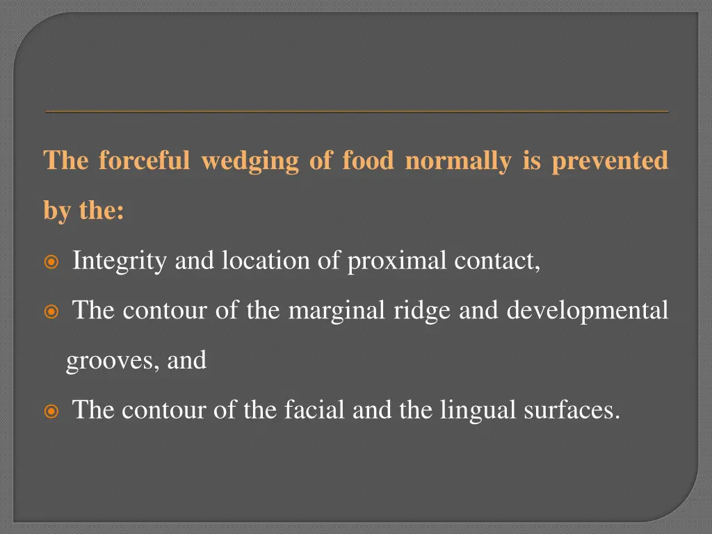 the forceful wedging of food normally is prevented