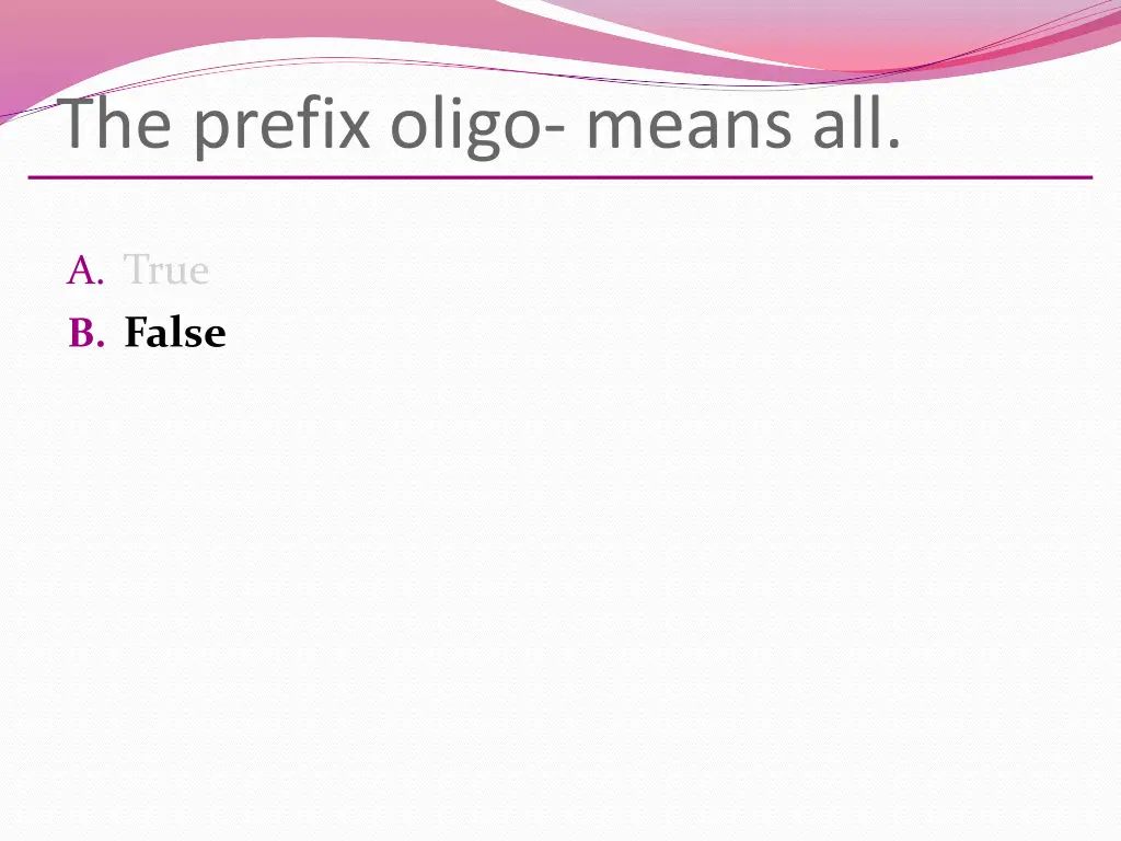 the prefix oligo means all 1