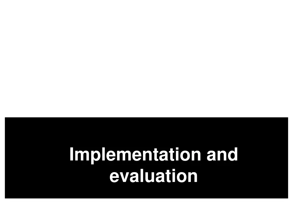 implementation and evaluation