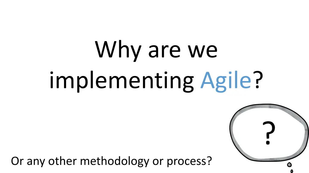 why are we implementing agile