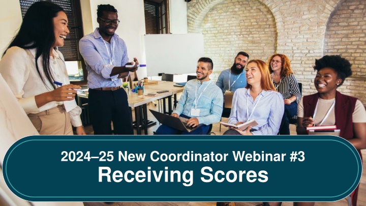 2024 25 new coordinator webinar 3 receiving scores