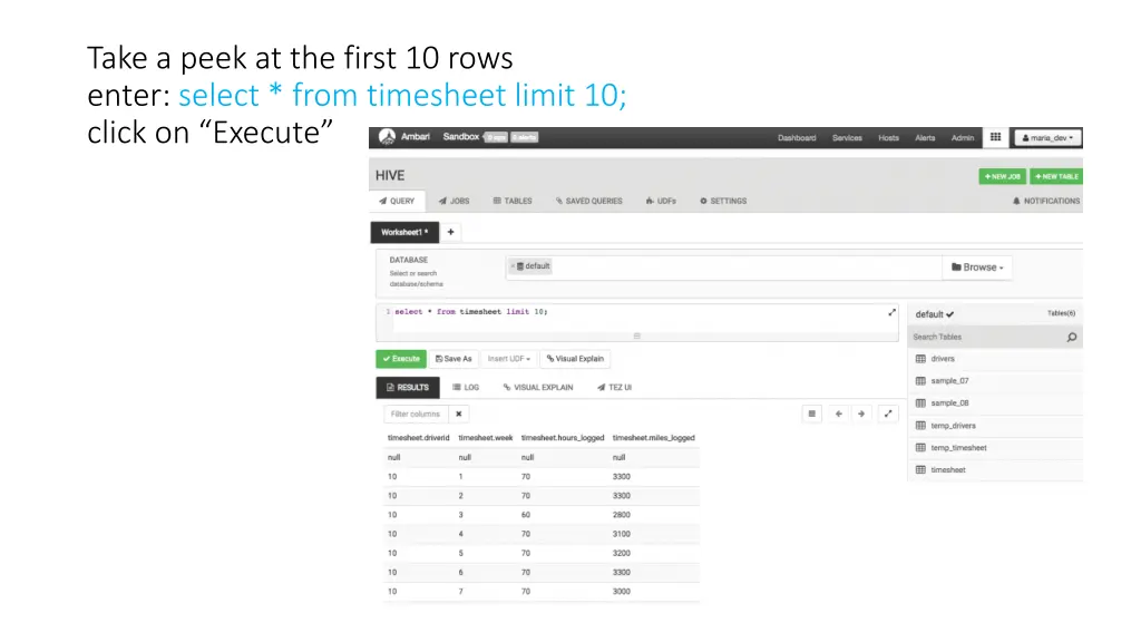 take a peek at the first 10 rows enter select
