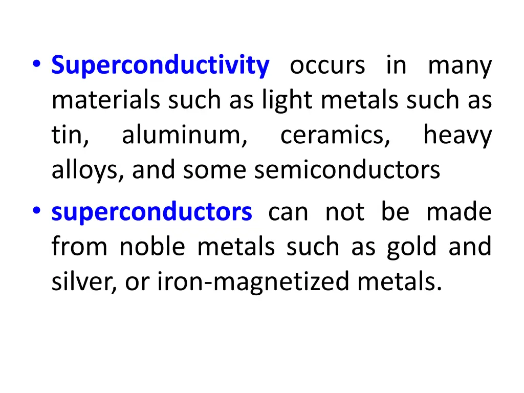 superconductivity occurs in many materials such
