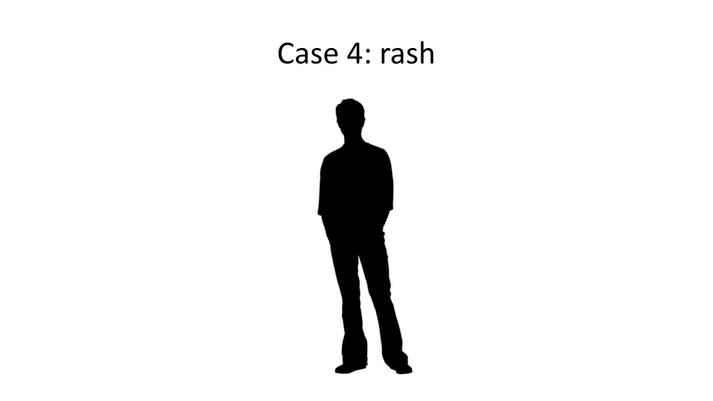 case 4 rash