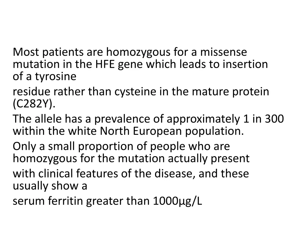 most patients are homozygous for a missense