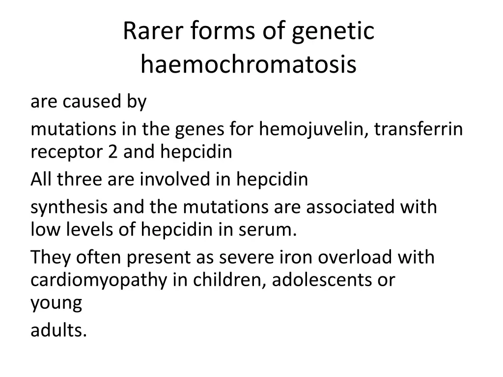 rarer forms of genetic haemochromatosis