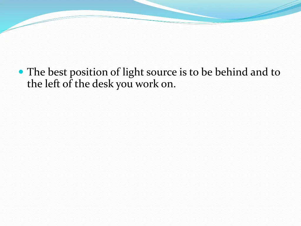 the best position of light source is to be behind