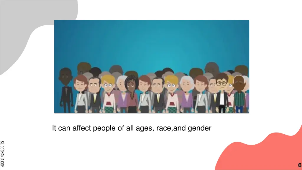 it can affect people of all ages race and gender